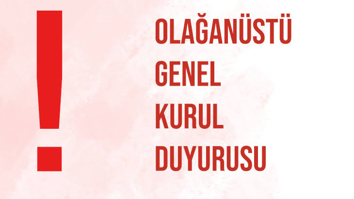 1.OLAĞANÜSTÜ GENEL KURUL DUYURUSU